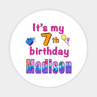 It’s my 7th birthday Madison kids girls custom name personalised birthday girl Magnet